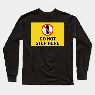 Do Not Step Here Long Sleeve T-Shirt